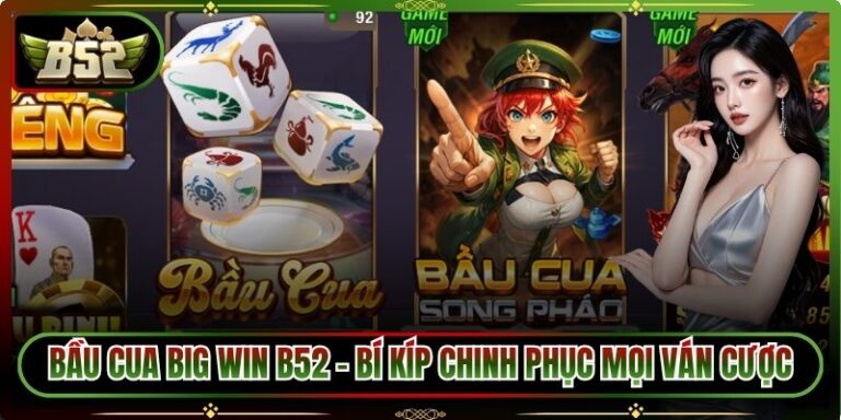 Bầu Cua Big Win B52 - Bí Kíp Chinh Phục Mọi Ván Cược 8 Bầu Cua Big Win B52