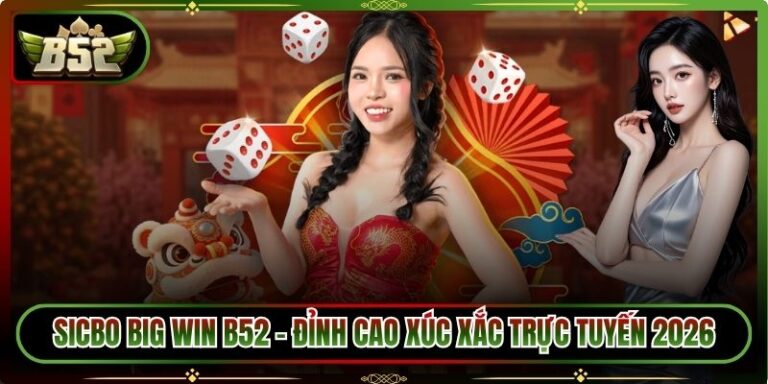 SicBo Big Win B52 – Đỉnh Cao Xúc Xắc Trực Tuyến 2026 7 SicBo Big Win B52
