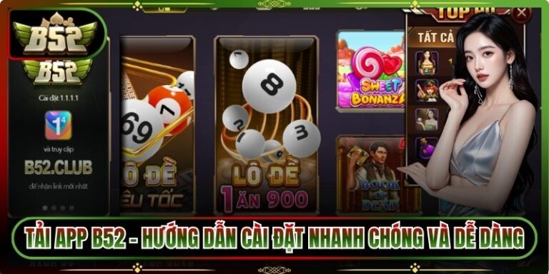 Tải App B52 – Hướng Dẫn Cài Đặt Nhanh Chóng Và Dễ Dàng 2 tải app B52